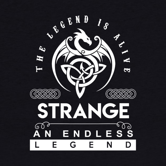 Strange Name T Shirt - The Legend Is Alive - Strange An Endless Legend Dragon Gift Item by riogarwinorganiza